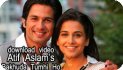 Atif Aslam - Bakhuda Tumhi Ho - download video