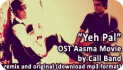 Yeh Pal (OST Aasma) by Call - download audio mp3