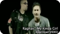 Download My Kinda Girl by Raghav ft Redman (video)