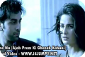 Tu Jaane Na (Video Download) - Ajab Prem Ki Ghazab Kahani